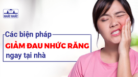 Các biện pháp giảm đau nhức răng ngay tại nhà, ai cũng làm được