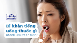 Bị khàn tiếng uống thuốc gì nhanh khỏi và an toàn?