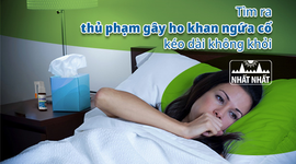 Tìm ra thủ phạm gây ho khan ngứa cổ kéo dài không khỏi