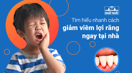 Tìm hiểu nhanh cách giảm viêm lợi răng ngay tại nhà