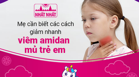 Mẹ cần biết các cách giảm nhanh viêm amidan mủ trẻ em