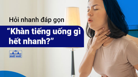 Hỏi nhanh đáp gọn: “Khàn tiếng uống gì hết nhanh?”