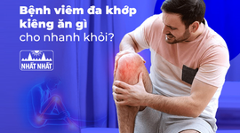 Bệnh viêm đa khớp kiêng ăn gì cho nhanh khỏi?