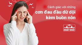 Cảnh giác với những cơn đau đầu dữ dội kèm buồn nôn