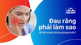 Tìm hiểu đau răng phải làm sao để hết nhanh, không dùng thuốc