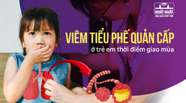Tìm hiểu: Viêm tiểu phế quản cấp ở trẻ em thời điểm giao mùa