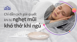 Chỉ dẫn cách giải quyết khi bị nghẹt mũi khó thở khi ngủ