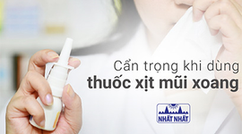 Cẩn trọng khi dùng thuốc xịt mũi xoang kẻo rước thêm bệnh!