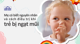 Mẹ có biết nguyên nhân và cách điều trị khi trẻ bị ngạt mũi?