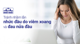 Tránh nhầm lẫn nhức đầu do viêm xoang và đau nửa đầu