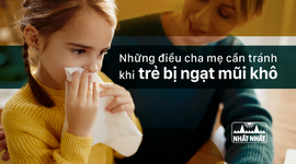 Những điều cha mẹ cần tránh khi trẻ bị ngạt mũi khô