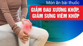 Món ăn bài thuốc giảm đau xương khớp, giảm sưng viêm khớp