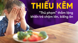 Thiếu kẽm – “Thủ phạm” thầm lặng khiến trẻ chậm lớn, biếng ăn