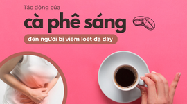 Tác động của cà phê sáng đến người bị viêm loét dạ dày