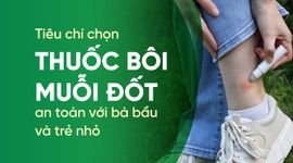 Tiêu chí chọn thuốc bôi muỗi đốt an toàn với bà bầu và trẻ nhỏ