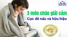 Bật mí - 3 món cháo giải cảm cực dễ nấu và hữu hiệu