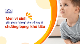 Men vi sinh – giải pháp “vàng” cho trẻ hay bị chướng bụng, khó tiêu