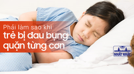 Phải làm sao khi trẻ bị đau bụng quặn từng cơn?