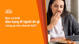 Bạn có biết đau bụng đi ngoài ăn gì, uống gì cho nhanh hết?