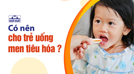 Có nên cho trẻ uống men tiêu hóa? Men tiêu hóa khác gì men vi sinh?