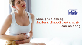 Khắc phục chứng đau bụng đi ngoài thường xuyên sau khi ăn sáng