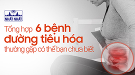 Tổng hợp 6 bệnh đường tiêu hóa thường gặp có thể bạn chưa biết
