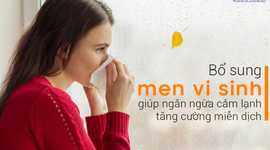 Bổ sung men vi sinh giúp ngăn ngừa cảm lạnh, tăng cường miễn dịch