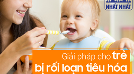 Mách mẹ giải pháp cho trẻ bị rối loạn tiêu hóa thường xuyên