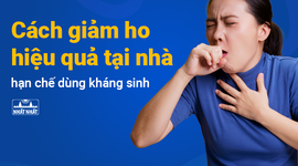 Cách giảm ho hiệu quả tại nhà, hạn chế dùng kháng sinh