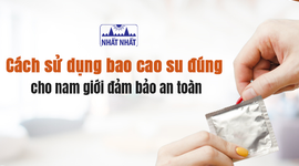 Cách sử dụng bao cao su đúng cho nam giới đảm bảo an toàn
