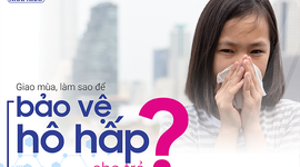 Giao mùa, làm sao để phòng ngừa sổ mũi nghẹt mũi cho trẻ?
