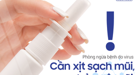 Phòng ngừa bệnh do virus: Cần xịt sạch mũi, bảo vệ mũi!