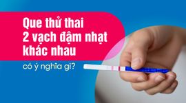 Que thử thai 2 vạch đậm nhạt khác nhau có ý nghĩa gì?