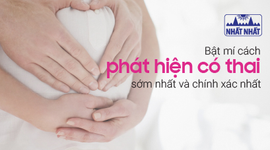 Bật mí cách phát hiện có thai sớm nhất và chính xác nhất