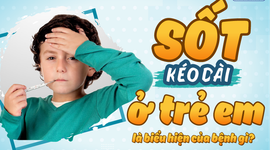 Sốt kéo dài ở trẻ em là biểu hiện của bệnh gì?