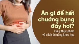 Ăn gì để hết chướng bụng đầy hơi? Gợi ý thực phẩm và cách ăn khoa học