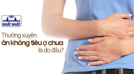 Nguyên nhân ăn không tiêu ợ chua thường xuyên và cách chữa đơn giản
