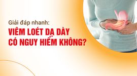 Giải đáp nhanh: Viêm loét dạ dày có nguy hiểm không?