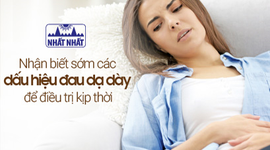 Nhận biết sớm các dấu hiệu đau dạ dày để điều trị kịp thời