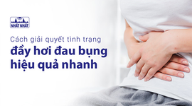 Cách giải quyết tình trạng đầy hơi đau bụng hiệu quả nhanh