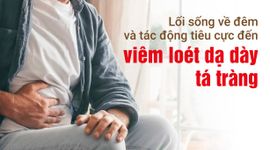 Lối sống về đêm và tác động tiêu cực đến viêm loét dạ dày tá tràng