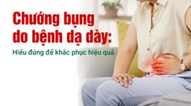 Chướng bụng do bệnh dạ dày: Hiểu đúng để khắc phục hiệu quả