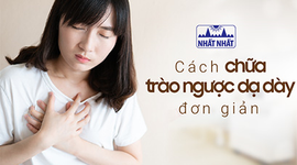 Cách chữa trào ngược dạ dày đơn giản, hiệu quả ngay tại nhà
