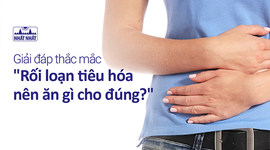 Giải đáp thắc mắc “Rối loạn tiêu hóa nên ăn gì cho đúng?”