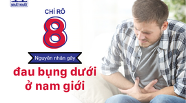 Chỉ rõ 8 nguyên nhân gây đau bụng dưới ở nam giới