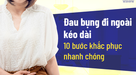 Đau bụng đi ngoài kéo dài: 10 bước khắc phục nhanh chóng