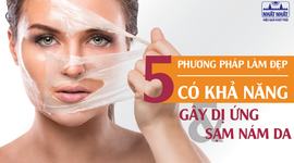 5 Phương pháp làm đẹp gây dị ứng và sạm nám da nghiêm trọng
