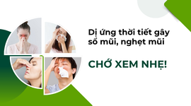 Dị ứng thời tiết gây sổ mũi, nghẹt mũi: Chớ xem nhẹ!
