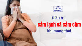 Điều trị cảm lạnh và cảm cúm khi mang thai cần lưu ý gì đặc biệt?