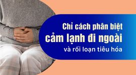 Chỉ cách phân biệt cảm lạnh đi ngoài và rối loạn tiêu hóa